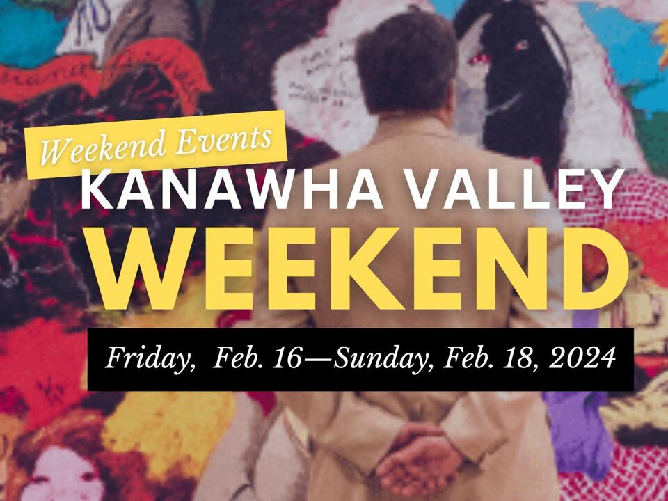 Kanawha Valley Weekend Events Friday, Feb. 16 to Sunday, Feb. 18