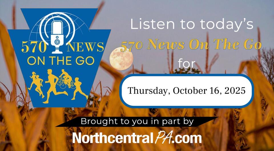 570 News on the Go: Oct 16 2025 NewsBreak