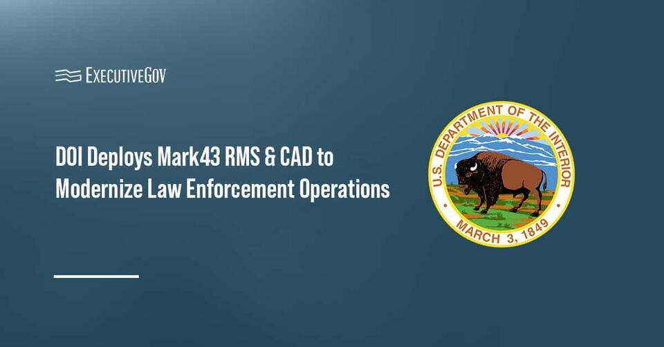 DOI Deploys Mark43 RMS & CAD to Modernize Law Enforcement Operations ...