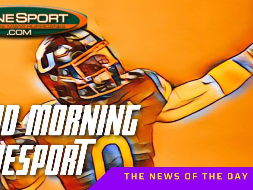 Good Morning CaneSport 6.28.24