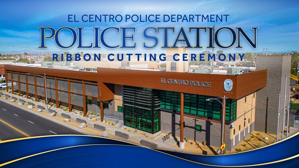 📅 Join the ribbon-cutting for El Centro’s new $51.5M police HQ - NewsBreak