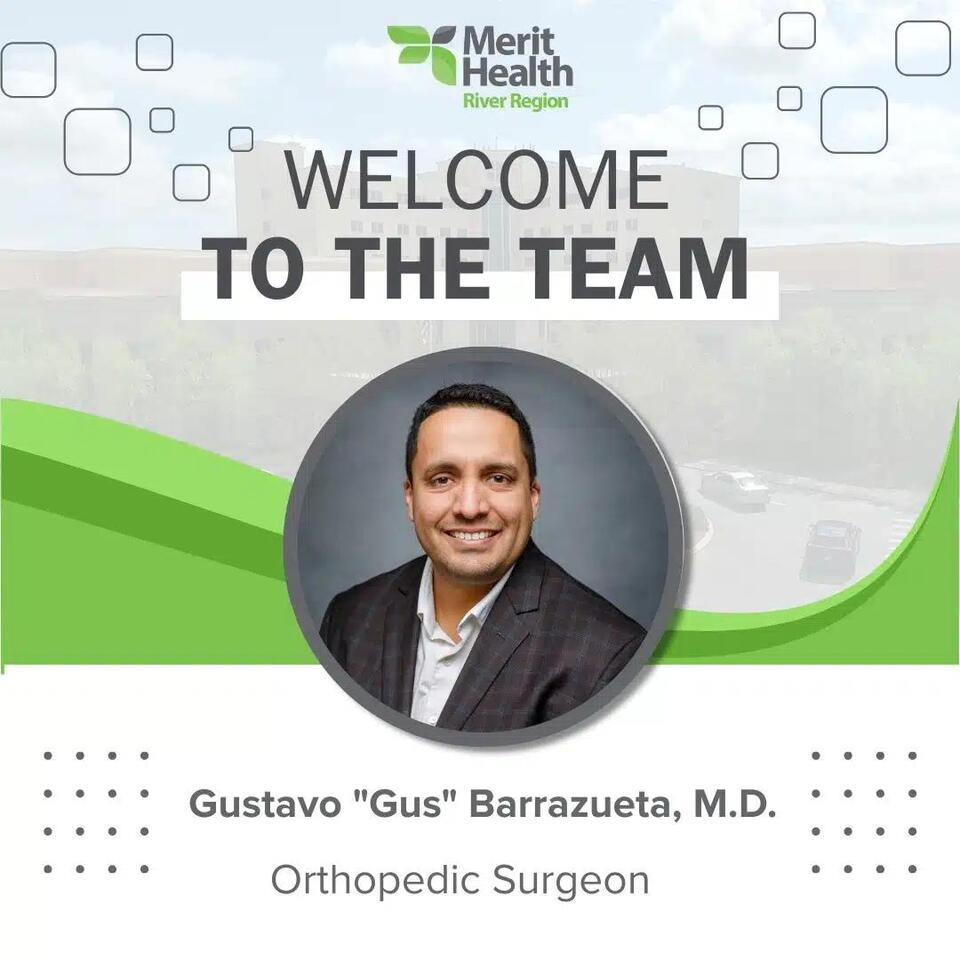 Merit Health River Region welcomes Gustavo “Gus” Barrazueta, M.D ...