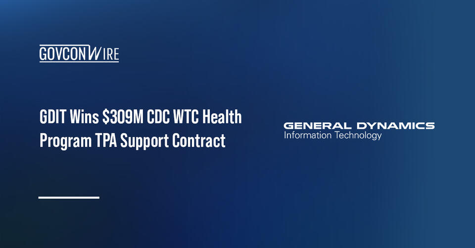 GDIT Wins $309M CDC WTC Health Program TPA Support Contract - NewsBreak