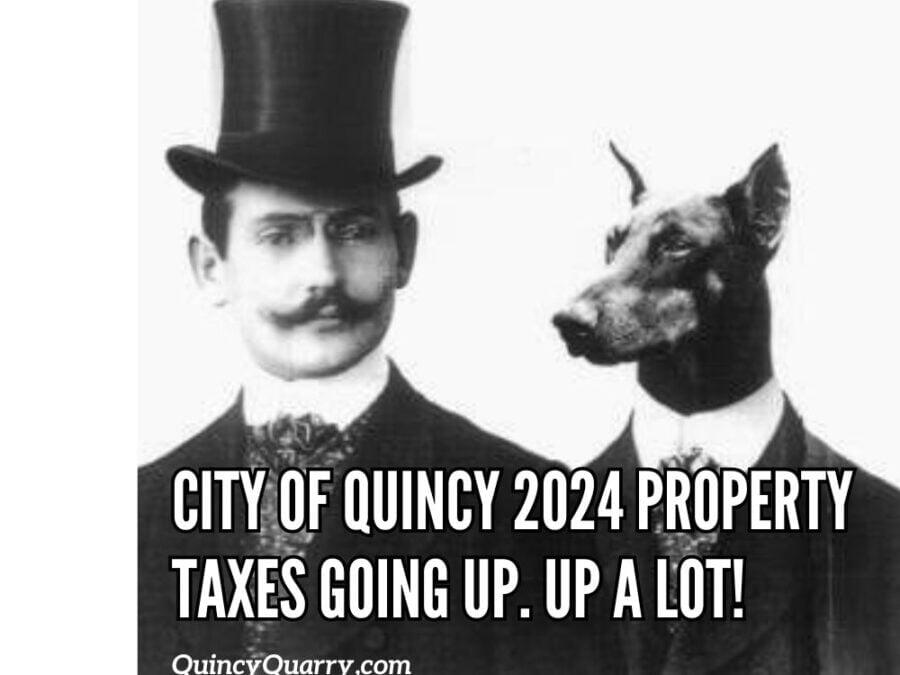 City of Quincy 2024 Property taxes going up. Up a lot!