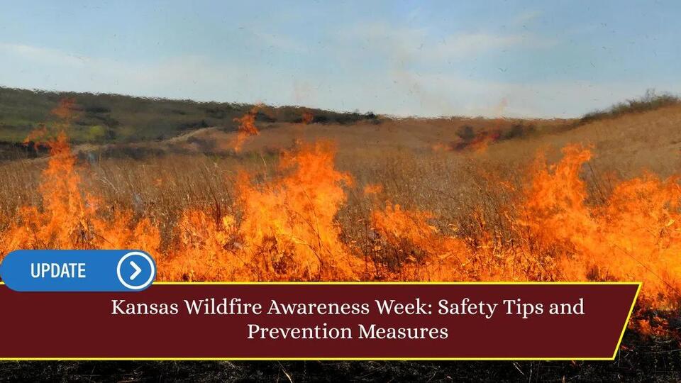 Kansas Wildfire Awareness Week: Safety Tips and Prevention Measures ...