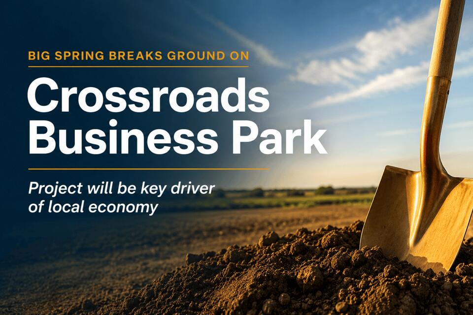 Big Spring Breaks Ground on Crossroads Business Park - NewsBreak