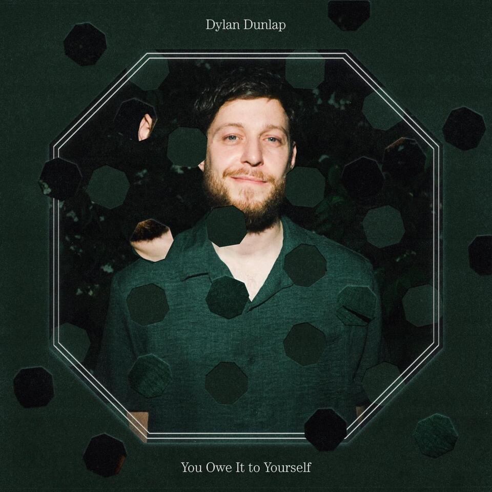 Dylan Dunlap reminds us that “You Owe It to Yourself”