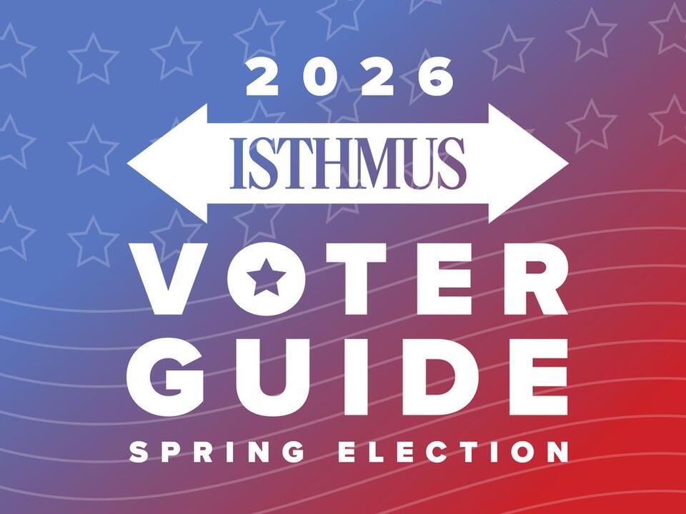 Spring 2026 Isthmus voter guide - NewsBreak