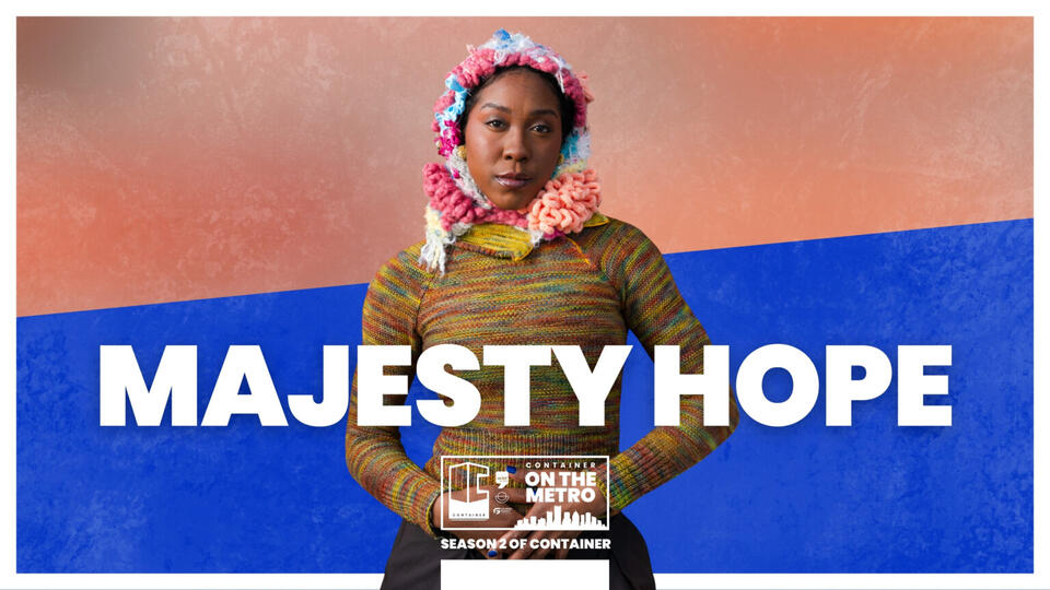 CONTAINER on The Metro: Majesty Hope Bland and her Woven Purpose