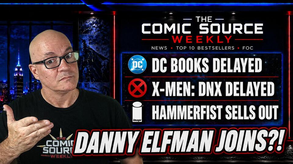 Comic Source Weekly August 26, 2026 — DC Books Delayed, X-Men DNX Slips & Hammerfist Sells Out