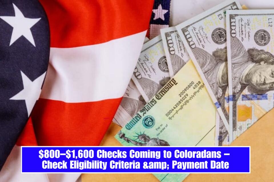 $800–$1,600 Checks Coming to Coloradans – Check Eligibility Criteria ...