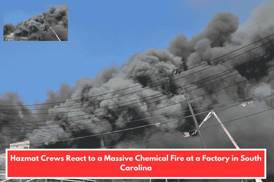 Hazmat Crews React to a Massive Chemical Fire at a Factory in South ...