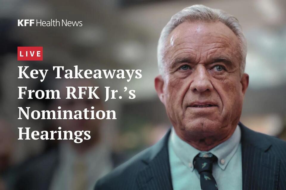 Recapping the RFK Jr. Hearings: A Live Discussion With KFF Health News ...