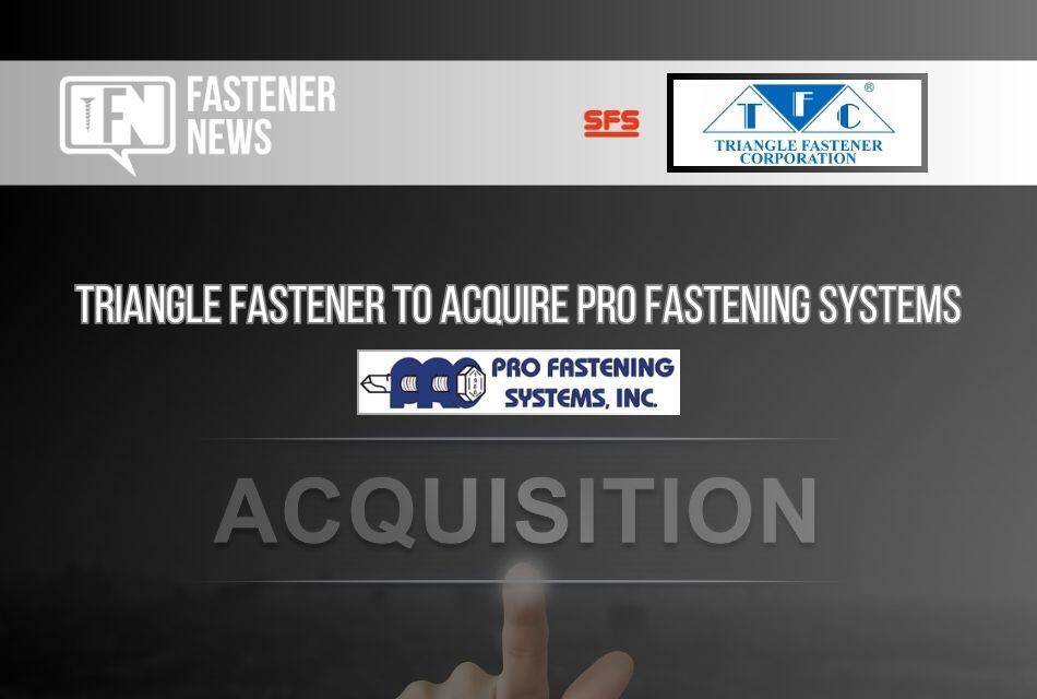 Triangle Fastener Corp. To Acquire Pro Fastening Systems - NewsBreak